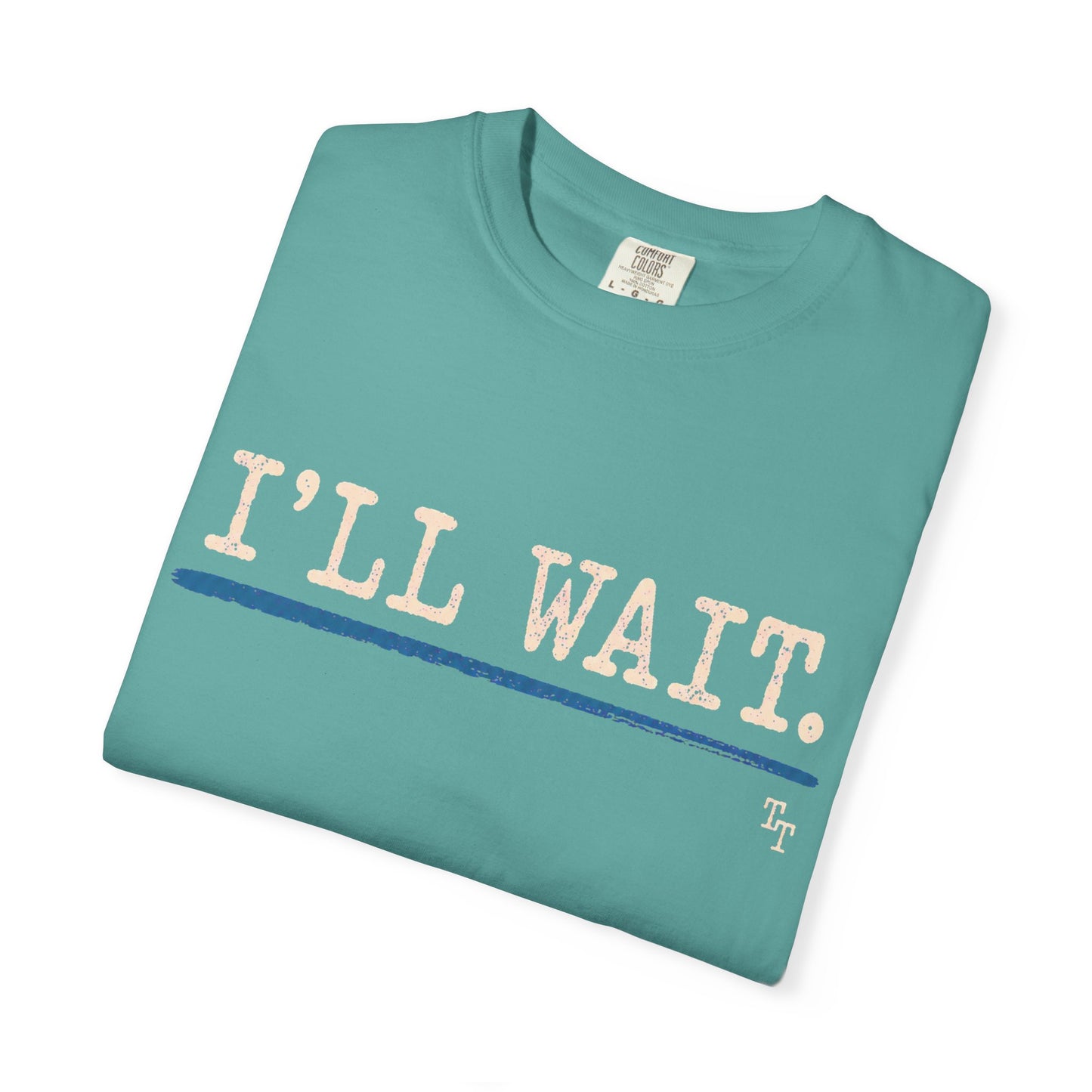 I’ll Wait Teacher Shirt | Funny Classroom T-Shirt | Garment-Dyed Educator Tee | Back-to-School Teacher Gift