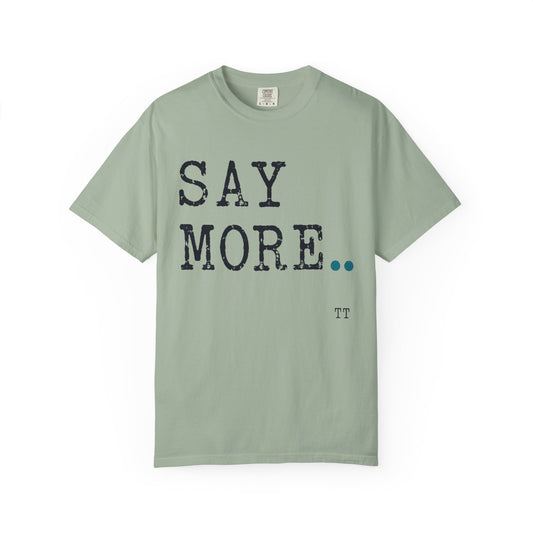 Say More Teacher T-Shirt | Teacher Type