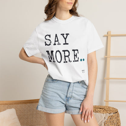 Say More Teacher T-Shirt | Teacher Type