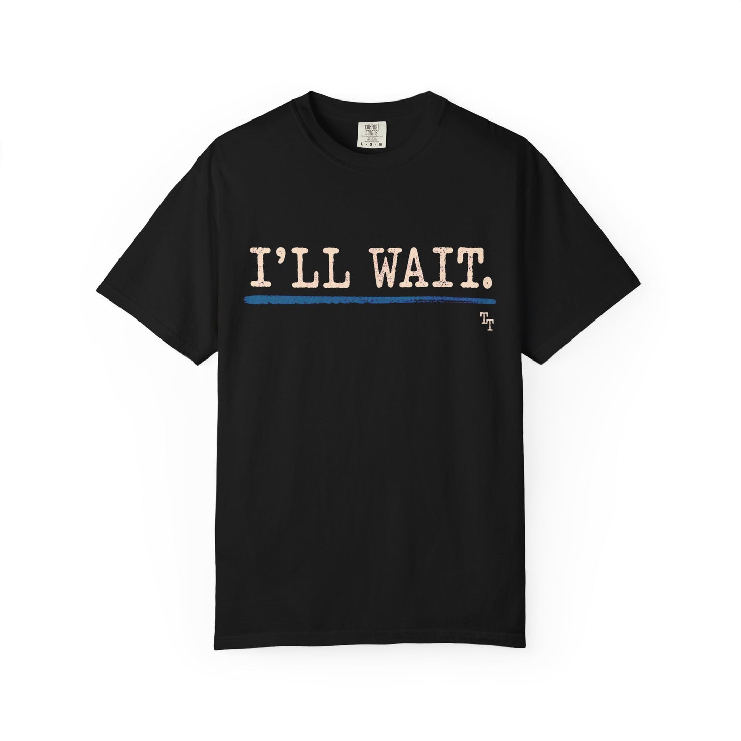 I’ll Wait Teacher Shirt | Funny Classroom T-Shirt | Garment-Dyed Educator Tee | Back-to-School Teacher Gift