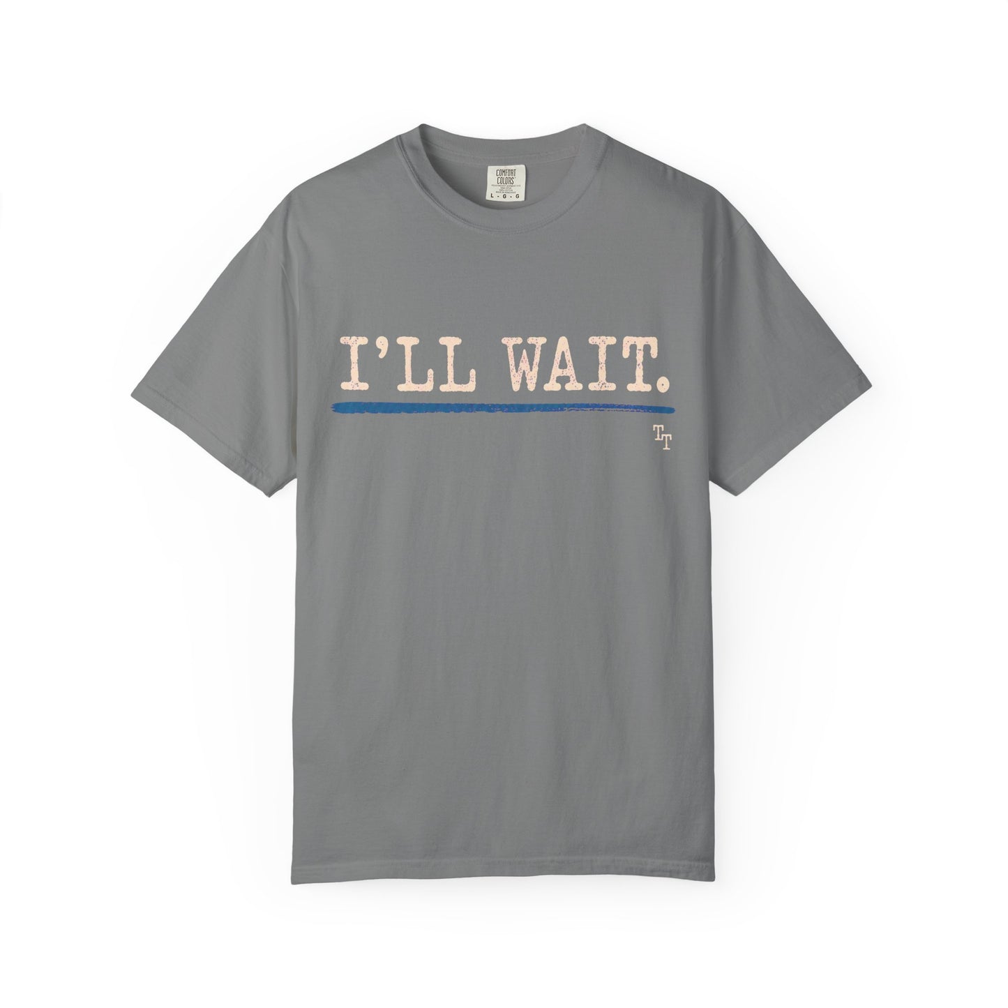 I’ll Wait Teacher Shirt | Funny Classroom T-Shirt | Garment-Dyed Educator Tee | Back-to-School Teacher Gift