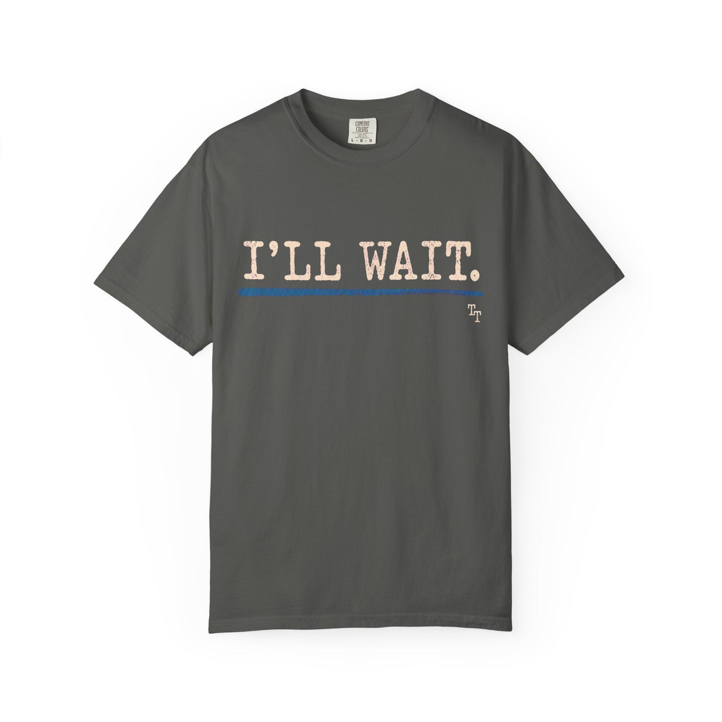 I’ll Wait Teacher Shirt | Funny Classroom T-Shirt | Garment-Dyed Educator Tee | Back-to-School Teacher Gift