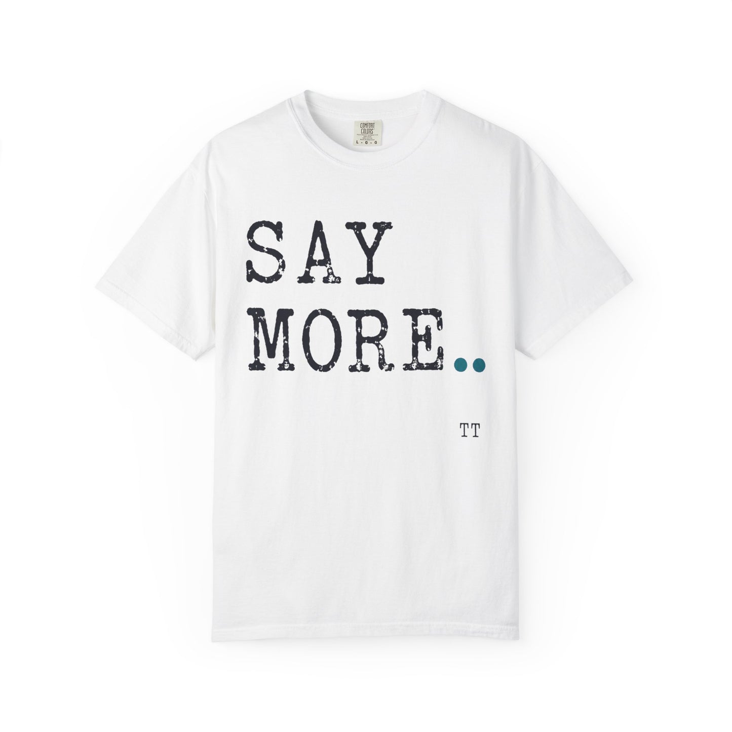 Say More Teacher T-Shirt | Teacher Type